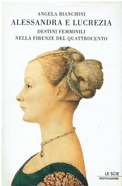 Alessandra e Lucrezia : destini femminili nella Firenze del Quattrocento