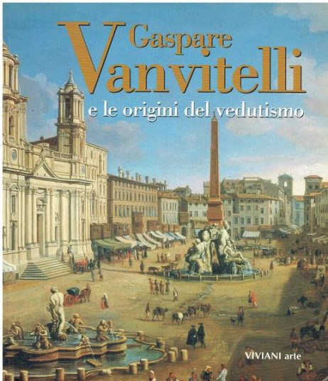 Gaspare Vanvitelli e le origini del vedutismo