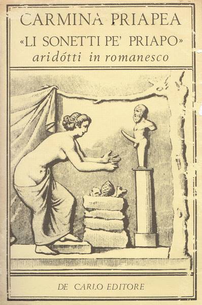 Carmina Priapea : li sonetti pe' Priapo aridótti in romanesco