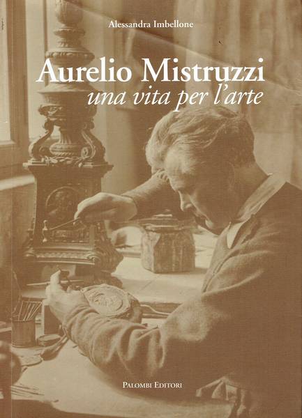 Aurelio Mistruzzi : una vita per larte