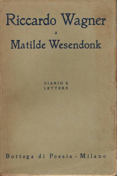 A Matilde Wesendonk : diario e lettere