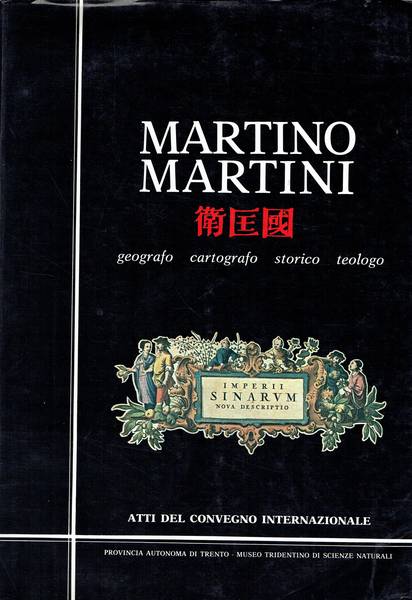 Validita cartografica e fortuna dell'Atlas Sinensis di Martino Martini