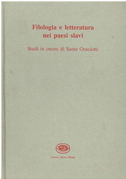 Filologia e letteratura nei paesi slavi : studi in onore di Sante Graciotti