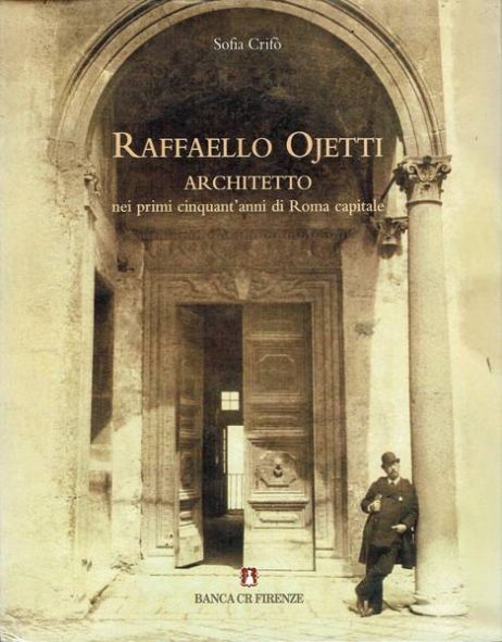 Raffaello Ojetti architetto : nei primi cinquant'anni di Roma capitale