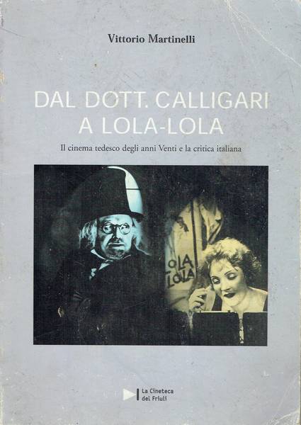 Dal dott. Calligari a Lola-Lola : il cinema tedesco degli anni Venti e la critica italiana