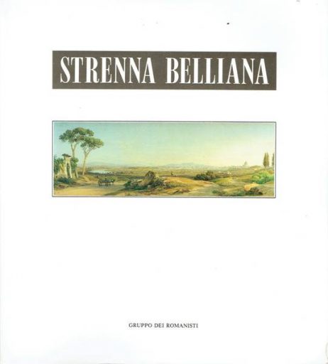 Strenna belliana : antologia dei saggi su G. G. Belli apparsi nella Strenna dei Romanisti dal 1940 al 1991