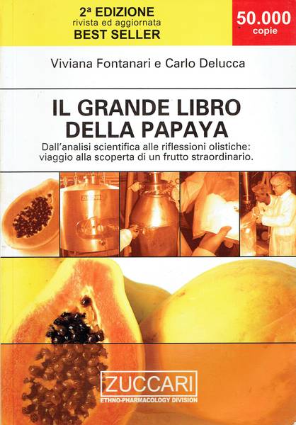 Il grande libro della papaya : dall'analisi scientifica alle riflessioni olistiche: viaggio alla scoperta di un frutto straordinario