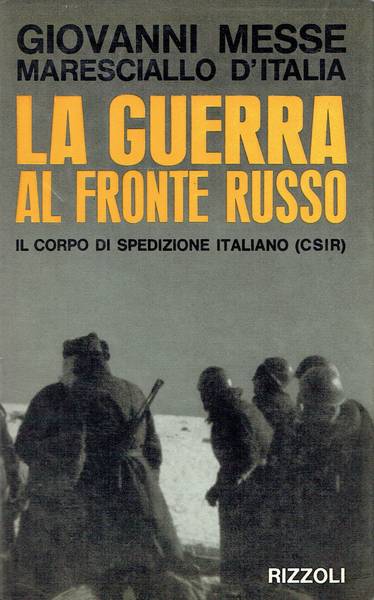 La guerra al fronte russo : il Corpo di Spedizione Italiano (C. . . .