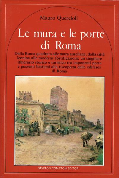 Le mura e le porte di Roma : dalla Roma quadrata alle mura aureliane