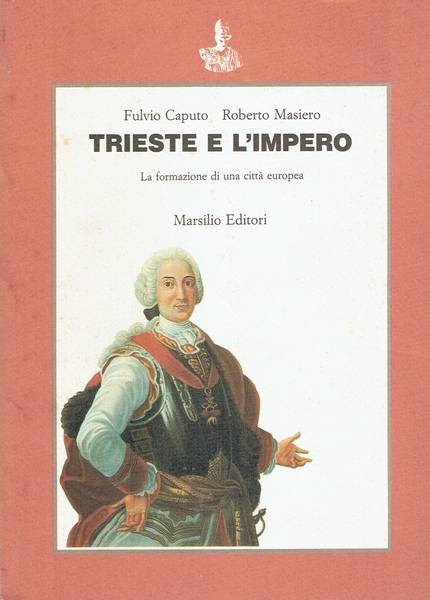 Trieste e l'Impero : la formazione di una città europea