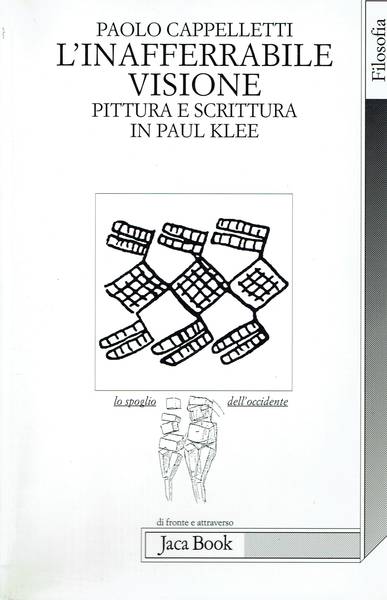 L'inafferrabile visione : pittura e scrittura in Paul Klee