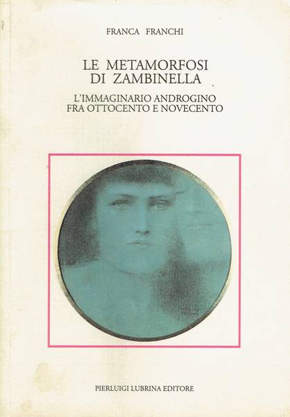 Le metamorfosi di Zambinella : l'immaginario androgino fra Ottocento e Novecento