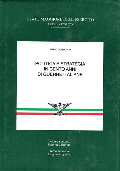 Politica e strategia in cento anni di guerre italiane