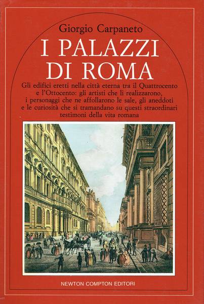 I palazzi di Roma : gli edifici eretti nella città eterna tra il Quattrocento e l'Ottocento