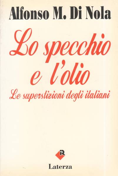 Lo specchio e l'olio : le superstizioni degli italiani