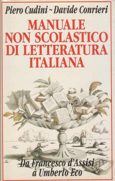 Manuale non scolastico di letteratura italiana : da Francesco d'Assisi a Umberto Eco