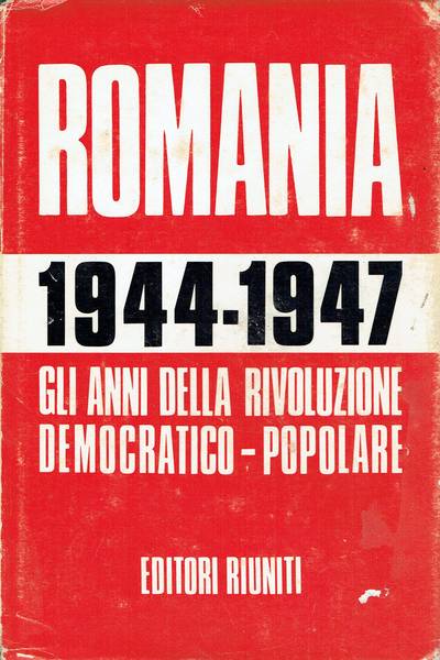 Romania 1944-1947 : gli anni della rivoluzione democratico-popolare