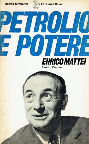 Petrolio e potere: Enrico Mattei