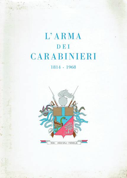 L'Arma dei Carabinieri : 1814-1968