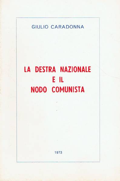 La Destra nazionale e il nodo comunista : relazione al X congresso del MSI Icongresso della Destra Nazionale