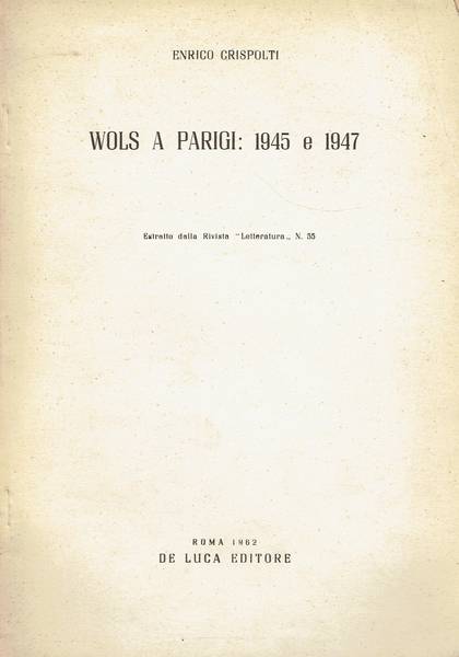 Wols a Parigi: 1945 e 1947. Estratto dalla rivista Letteratura n. 55