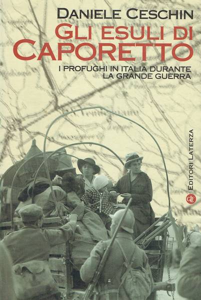 Gli esuli di Caporetto : i profughi in Italia durante la Grande guerra