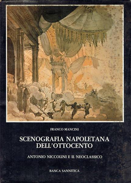 Scenografia napoletana dell'Ottocento : Antonio Niccolini e il Neoclassico