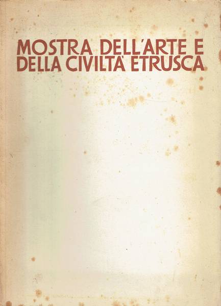 Mostra dell'arte e della civiltà etrusca : aprile-giugno 1955