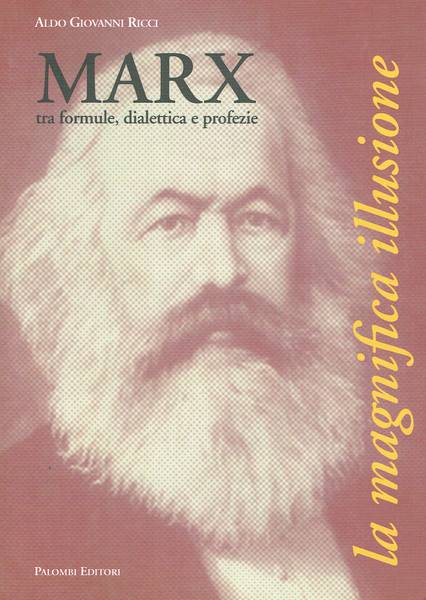 La magnifica illusione : Marx tra formule