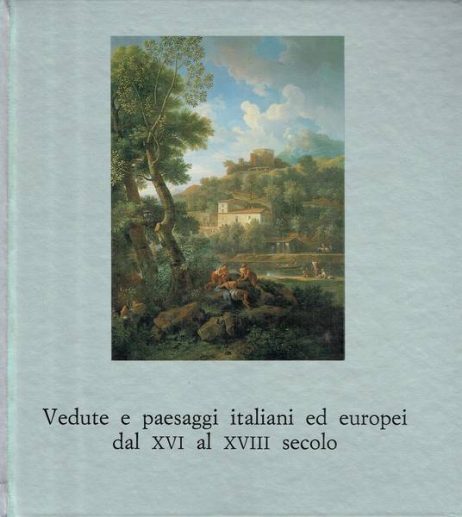 Vedute e paesaggi italiani ed europei dal 16. al 18. secolo : catalogo