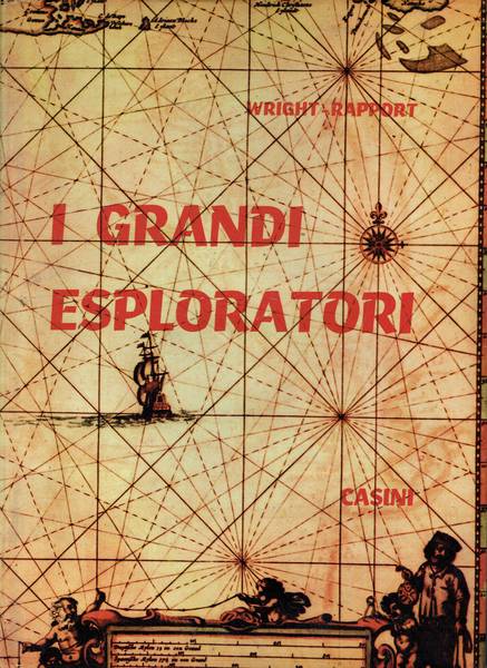 I grandi esploratori : storia delle esplorazioni e delle scoperte