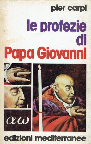 Le profezie di papa Giovanni : la storia dell'umanità dal 1935 al 2033