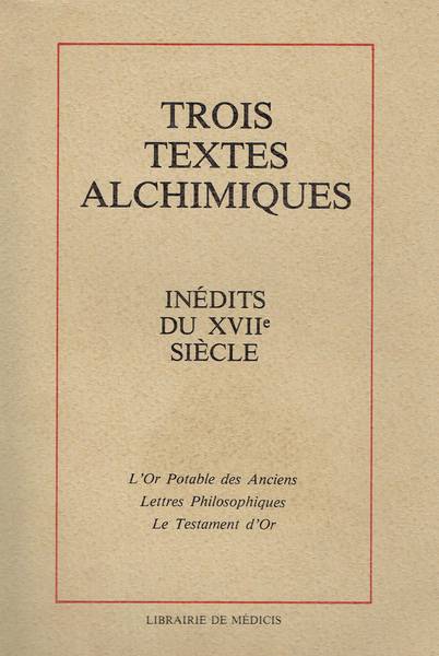 Trois textes alchimiques: inédits du XVII siècle