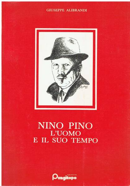 Nino Pino : l'uomo e il suo tempo