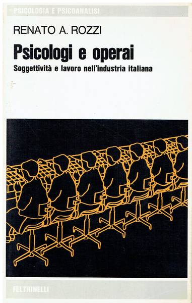 Psicologi e operai : soggettività e lavoro nell'industria italiana