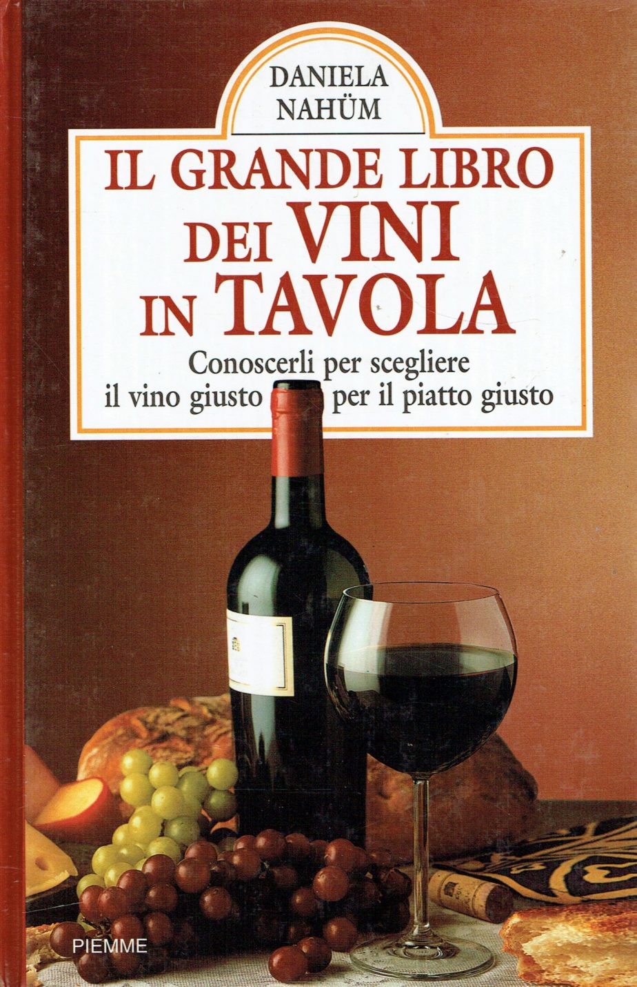 Il grande libro dei vini in tavola : conoscerli per scegliere il vino giusto per il piatto giusto