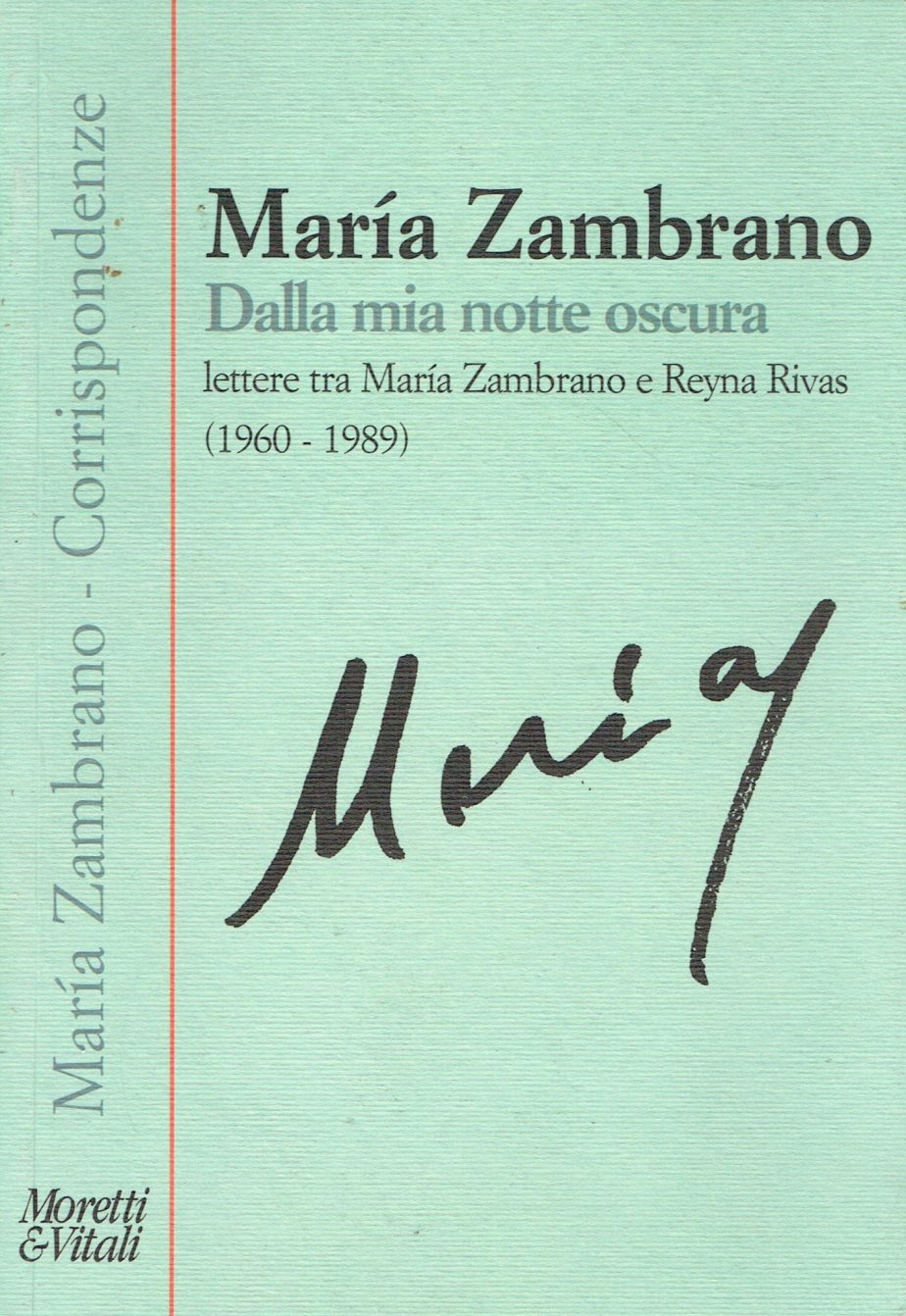 Dalla mia notte oscura : lettere tra María Zambrano e Reyna Rivas (1960-1989)