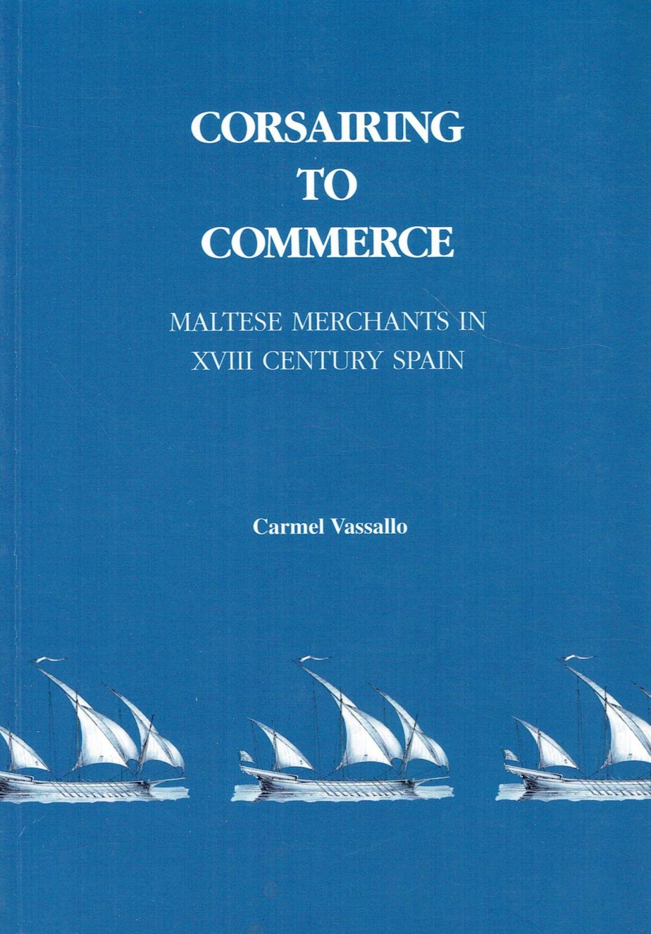 Corsairing to commerce : Maltese merchants in XVIII century Spain