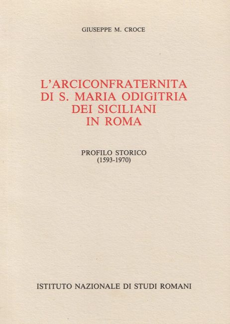 L'Arciconfraternita di S. Maria Odigitria dei siciliani in Roma : profilo storico